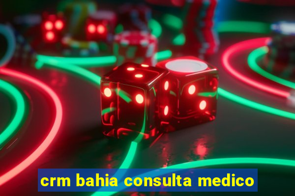 crm bahia consulta medico